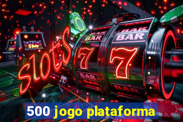 500 jogo plataforma